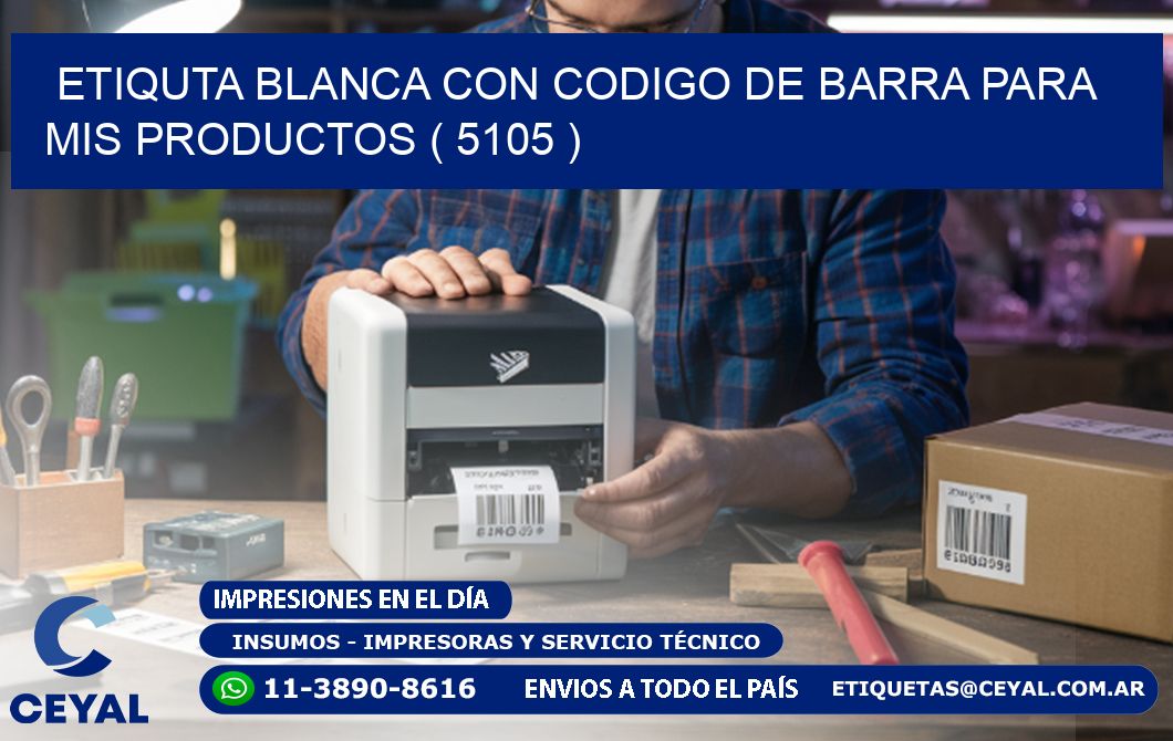 ETIQUTA BLANCA CON CODIGO DE BARRA PARA MIS PRODUCTOS ( 5105 )