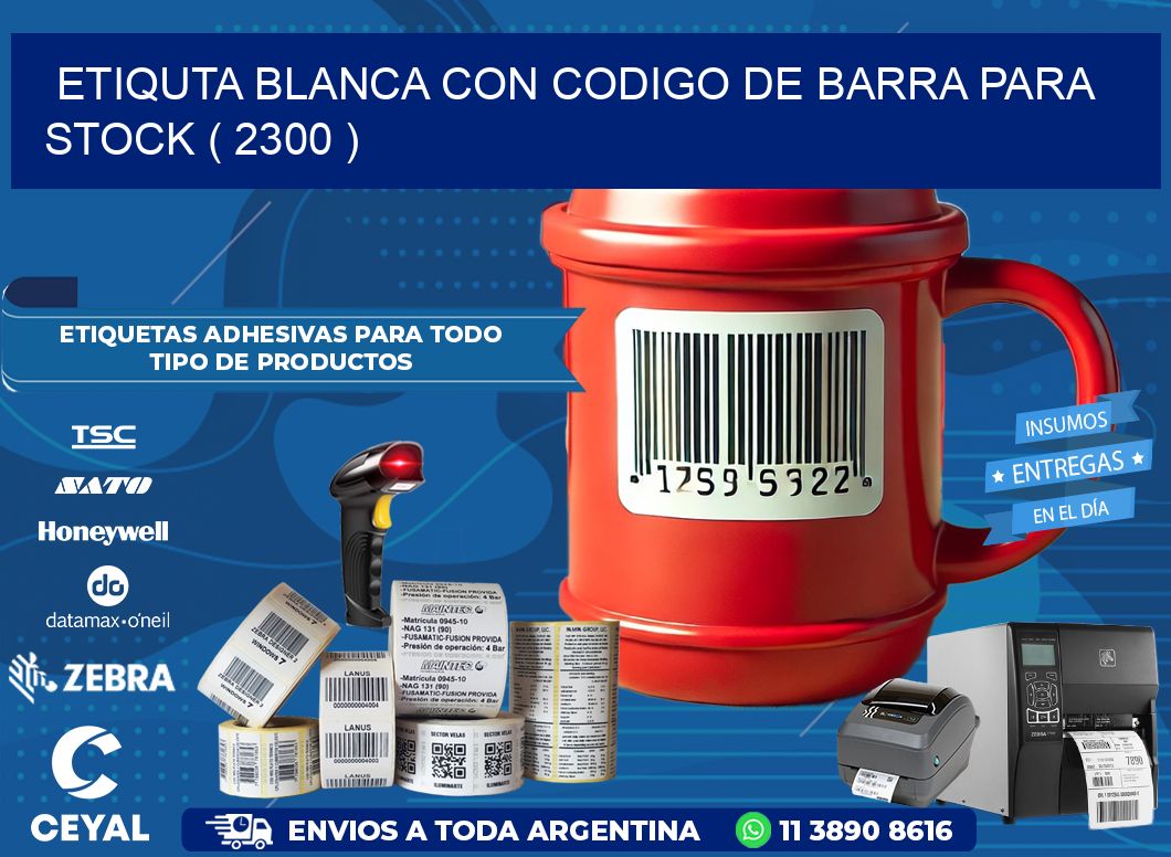 ETIQUTA BLANCA CON CODIGO DE BARRA PARA STOCK ( 2300 )