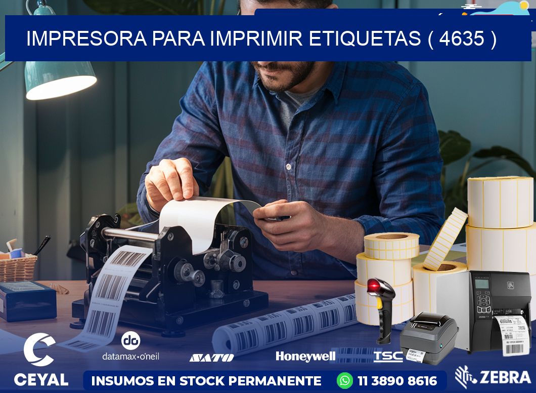 IMPRESORA PARA IMPRIMIR ETIQUETAS ( 4635 )