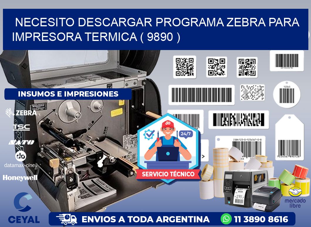 NECESITO DESCARGAR PROGRAMA ZEBRA PARA IMPRESORA TERMICA ( 9890 )