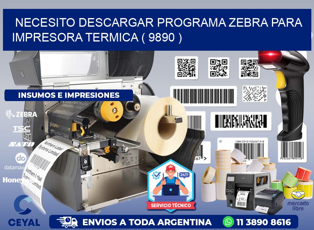 NECESITO DESCARGAR PROGRAMA ZEBRA PARA IMPRESORA TERMICA ( 9890 )