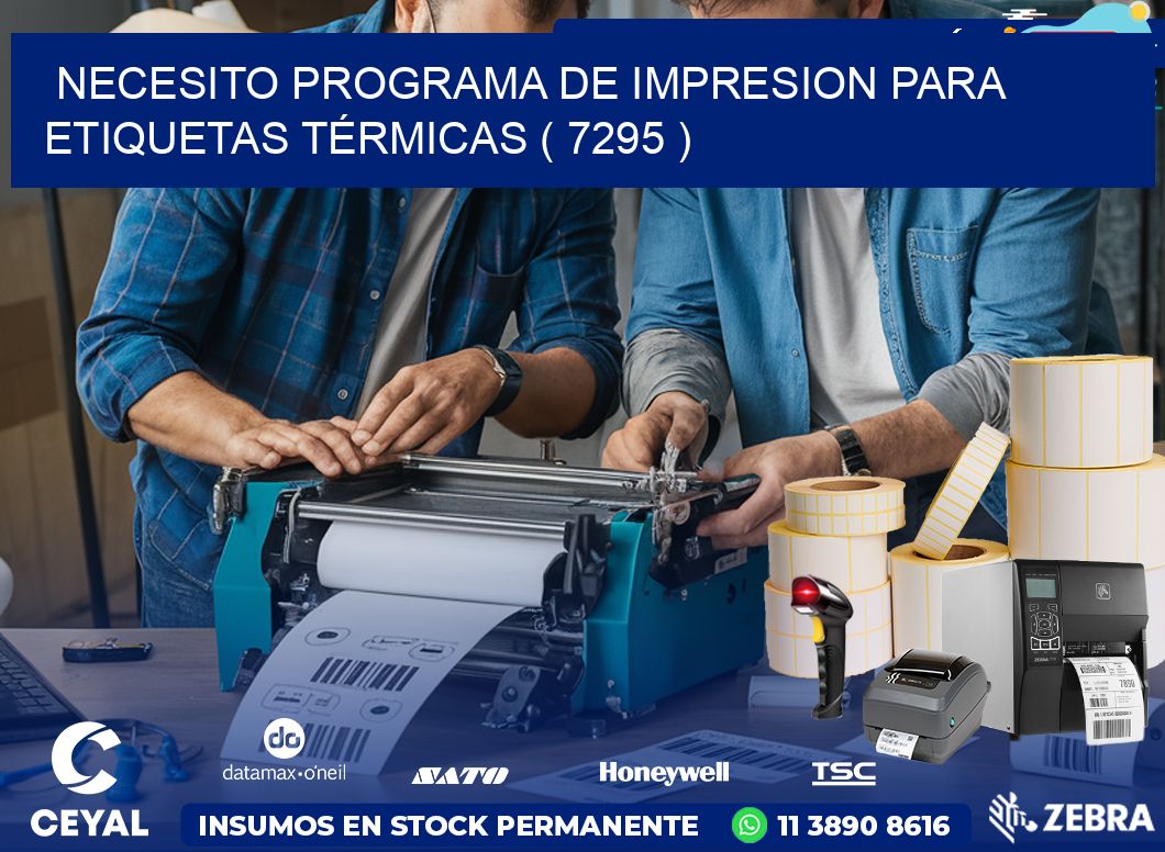 NECESITO PROGRAMA DE IMPRESION PARA ETIQUETAS TÉRMICAS ( 7295 )