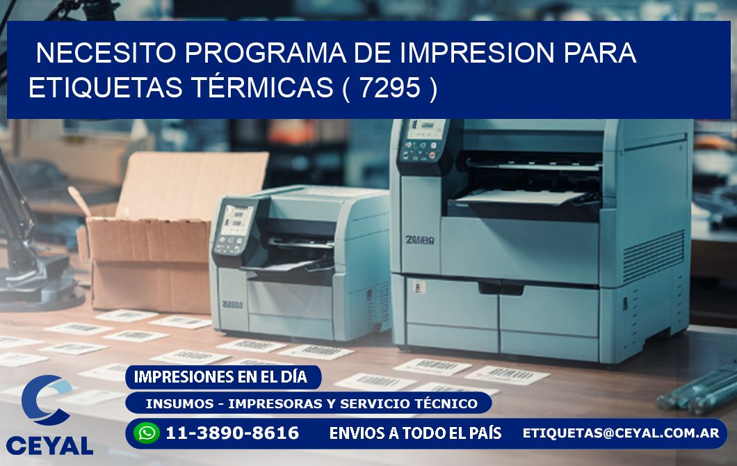 NECESITO PROGRAMA DE IMPRESION PARA ETIQUETAS TÉRMICAS ( 7295 )