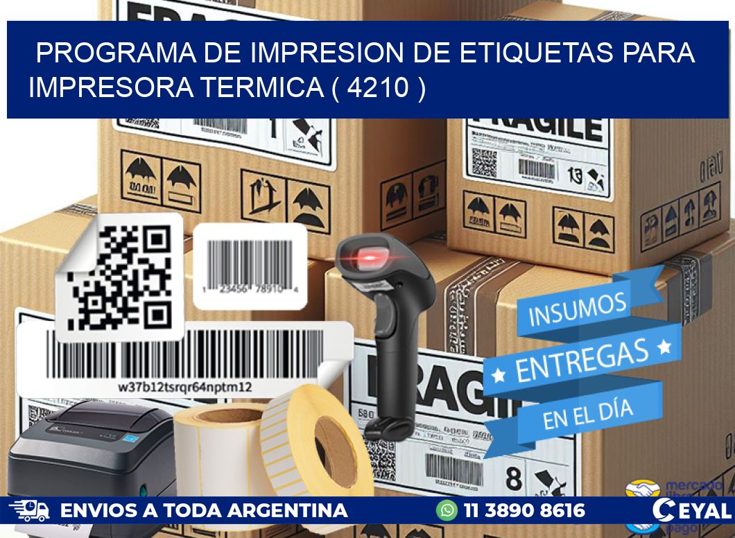 PROGRAMA DE IMPRESION DE ETIQUETAS PARA IMPRESORA TERMICA ( 4210 )