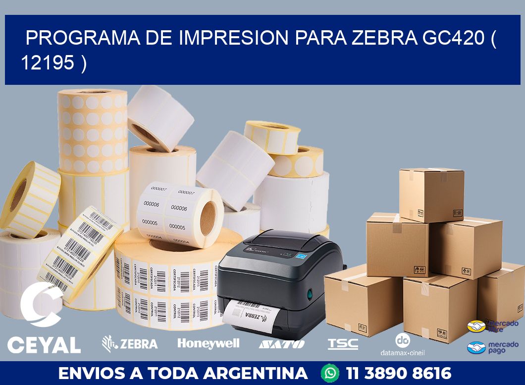 PROGRAMA DE IMPRESION PARA ZEBRA GC420 ( 12195 )