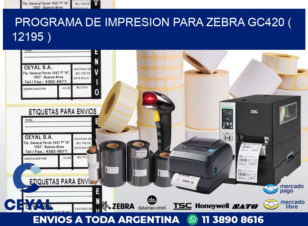 PROGRAMA DE IMPRESION PARA ZEBRA GC420 ( 12195 )