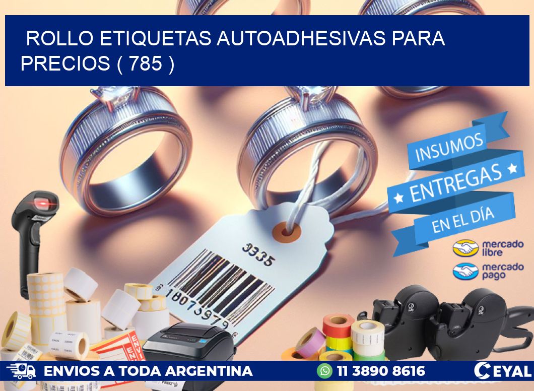 ROLLO ETIQUETAS AUTOADHESIVAS PARA PRECIOS ( 785 )