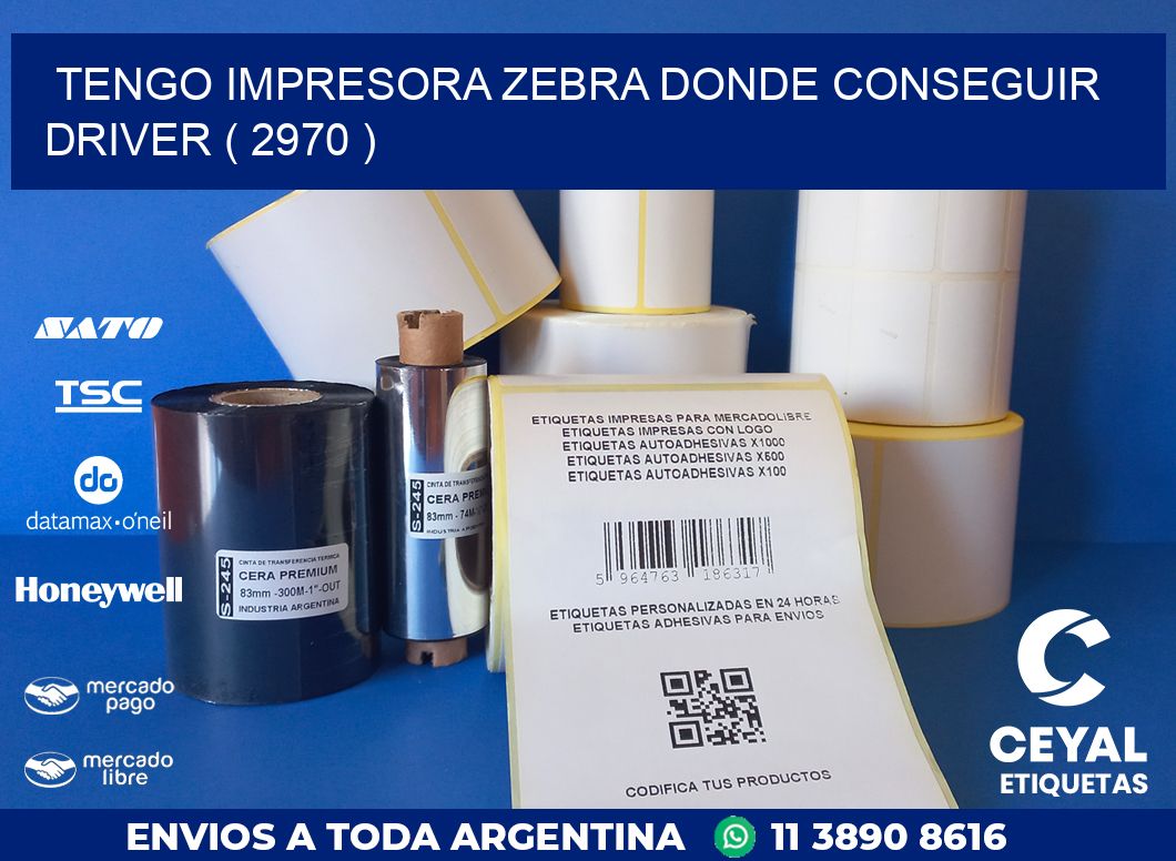 TENGO IMPRESORA ZEBRA DONDE CONSEGUIR DRIVER ( 2970 )