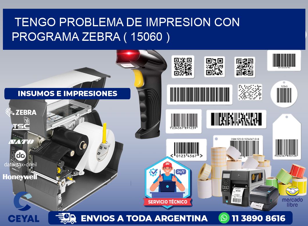 TENGO PROBLEMA DE IMPRESION CON PROGRAMA ZEBRA ( 15060 )