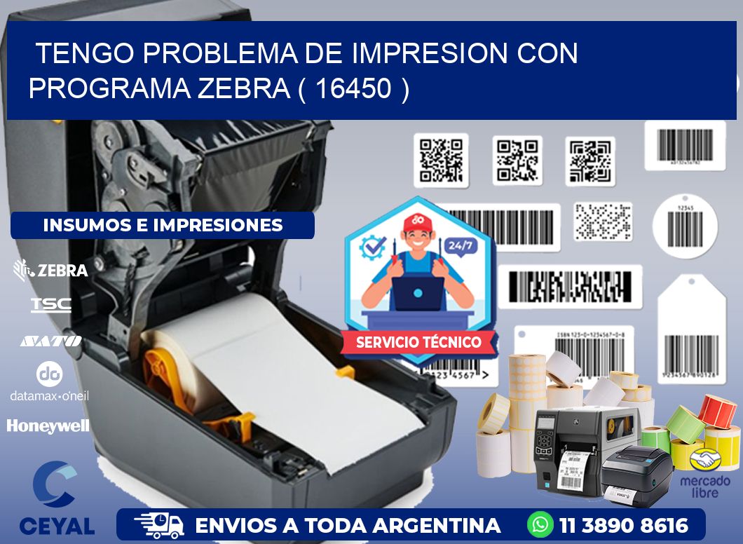 TENGO PROBLEMA DE IMPRESION CON PROGRAMA ZEBRA ( 16450 )