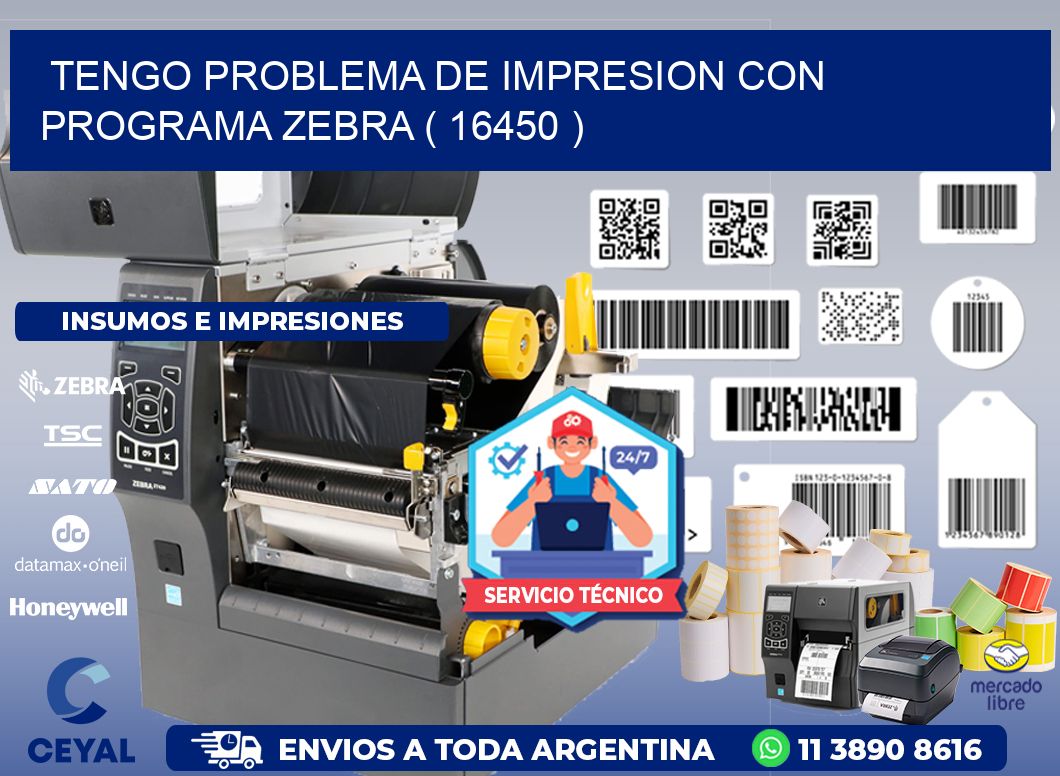 TENGO PROBLEMA DE IMPRESION CON PROGRAMA ZEBRA ( 16450 )