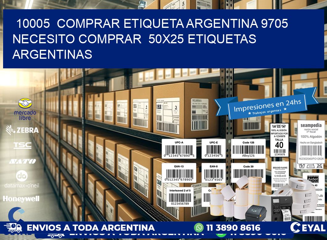 10005  COMPRAR ETIQUETA ARGENTINA 9705 NECESITO COMPRAR  50X25 ETIQUETAS ARGENTINAS