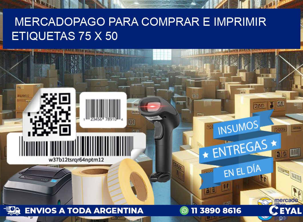 MERCADOPAGO PARA COMPRAR E IMPRIMIR ETIQUETAS 75 x 50