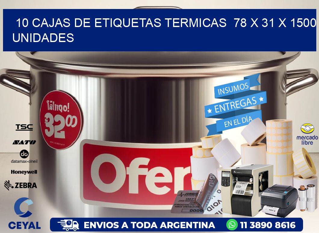 10 CAJAS DE ETIQUETAS TERMICAS  78 x 31 X 1500 UNIDADES