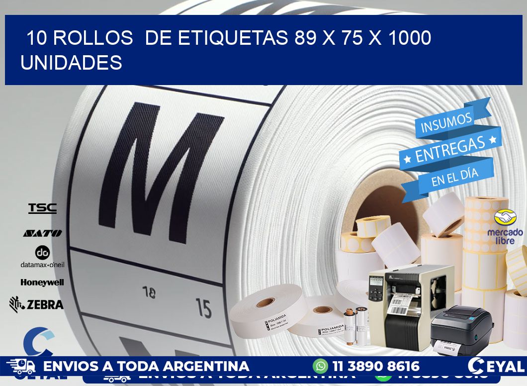 10 ROLLOS  DE ETIQUETAS 89 x 75 X 1000 UNIDADES