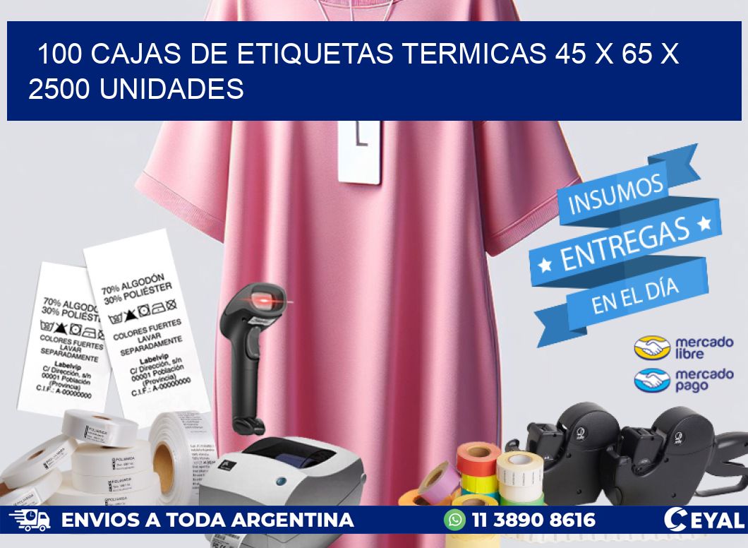 100 CAJAS DE ETIQUETAS TERMICAS 45 x 65 X 2500 UNIDADES