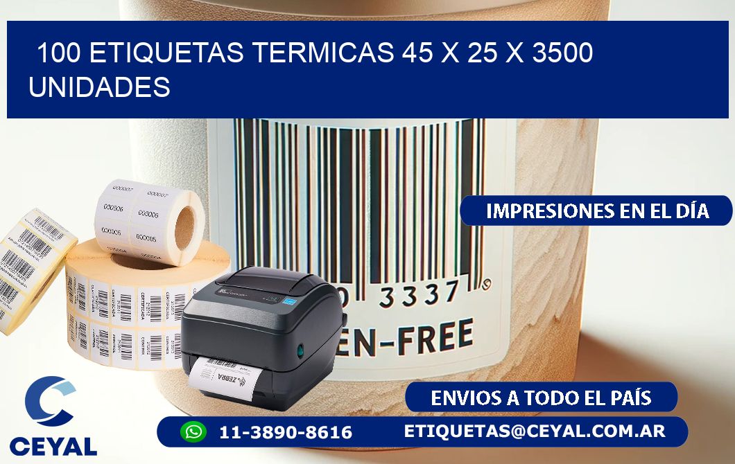 100 ETIQUETAS TERMICAS 45 x 25 X 3500 UNIDADES