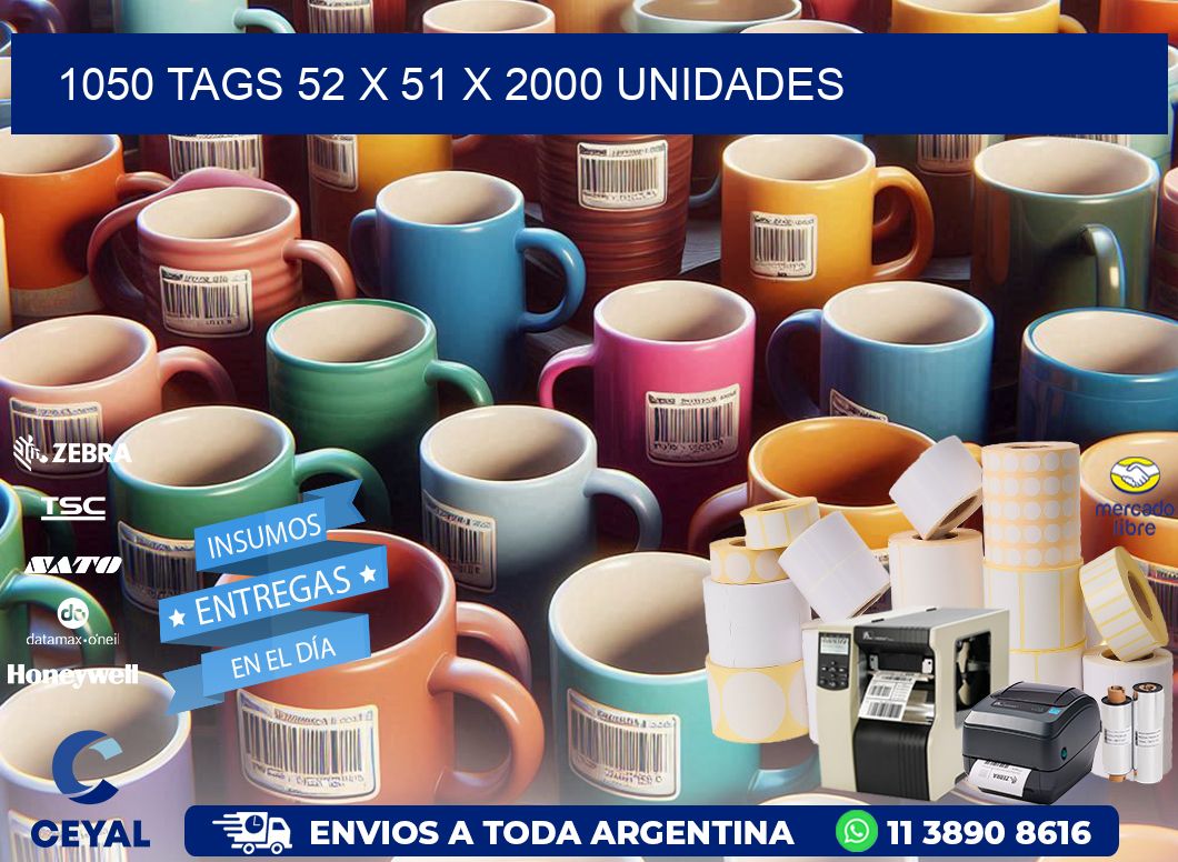 1050 TAGS 52 x 51 X 2000 UNIDADES