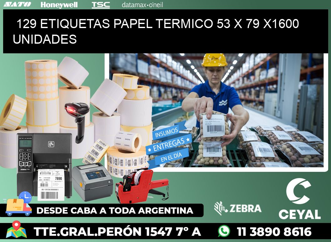 129 ETIQUETAS PAPEL TERMICO 53 x 79 X1600 UNIDADES