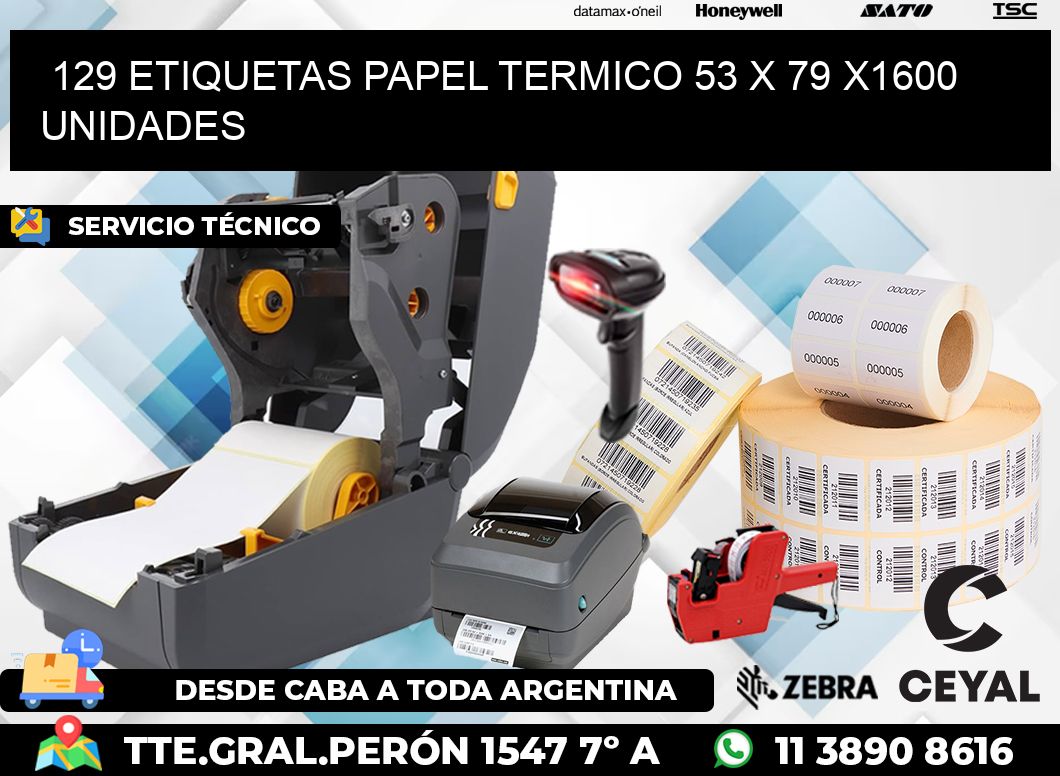 129 ETIQUETAS PAPEL TERMICO 53 x 79 X1600 UNIDADES