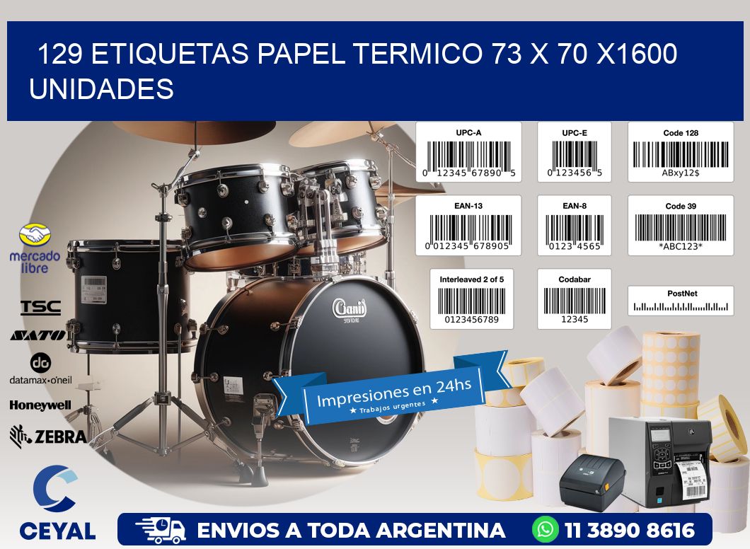 129 ETIQUETAS PAPEL TERMICO 73 x 70 X1600 UNIDADES