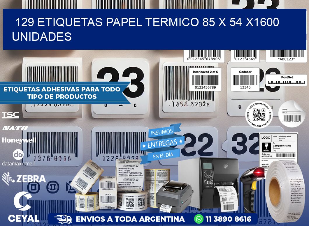 129 ETIQUETAS PAPEL TERMICO 85 x 54 X1600 UNIDADES