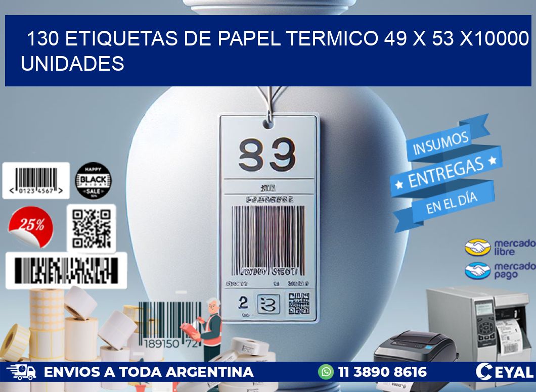 130 ETIQUETAS DE PAPEL TERMICO 49 x 53 X10000 UNIDADES