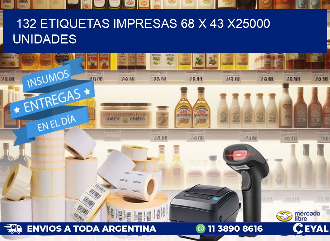 132 ETIQUETAS IMPRESAS 68 x 43 X25000 UNIDADES