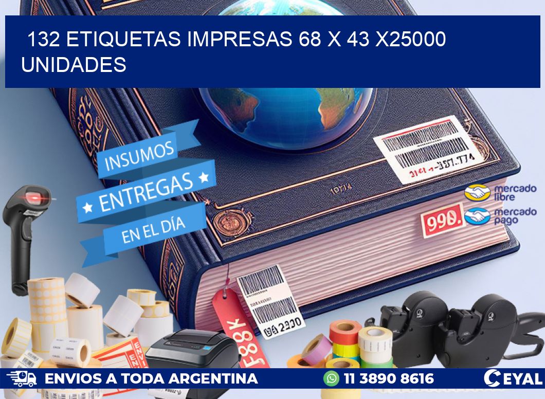 132 ETIQUETAS IMPRESAS 68 x 43 X25000 UNIDADES