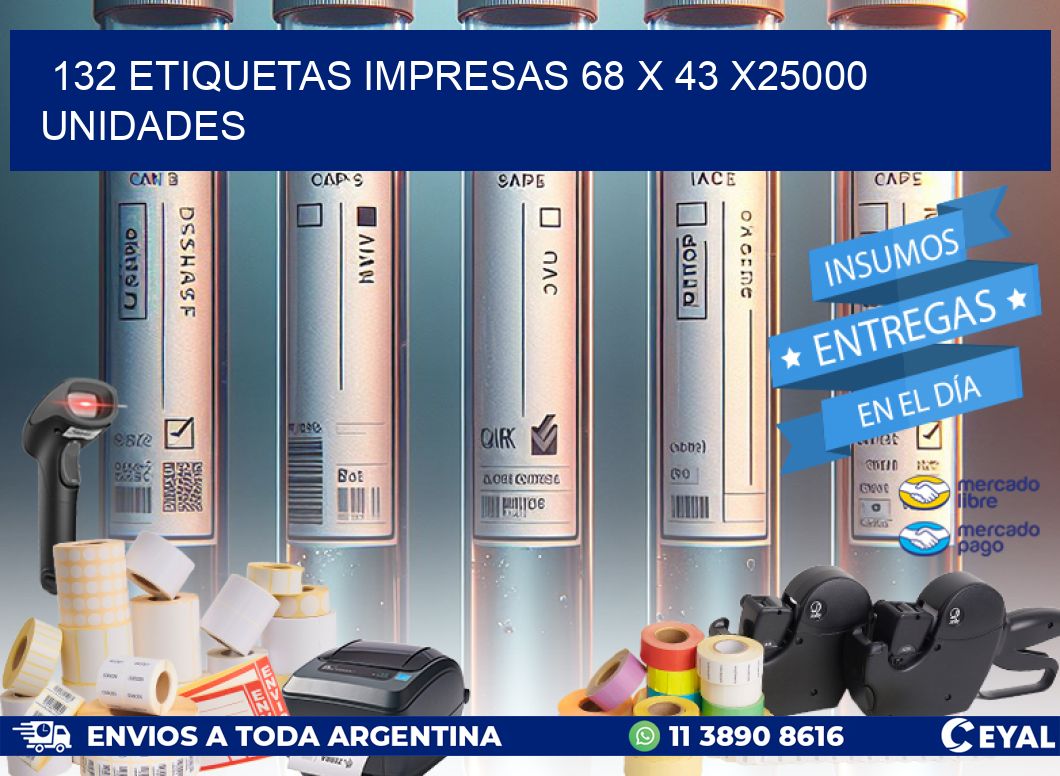 132 ETIQUETAS IMPRESAS 68 x 43 X25000 UNIDADES