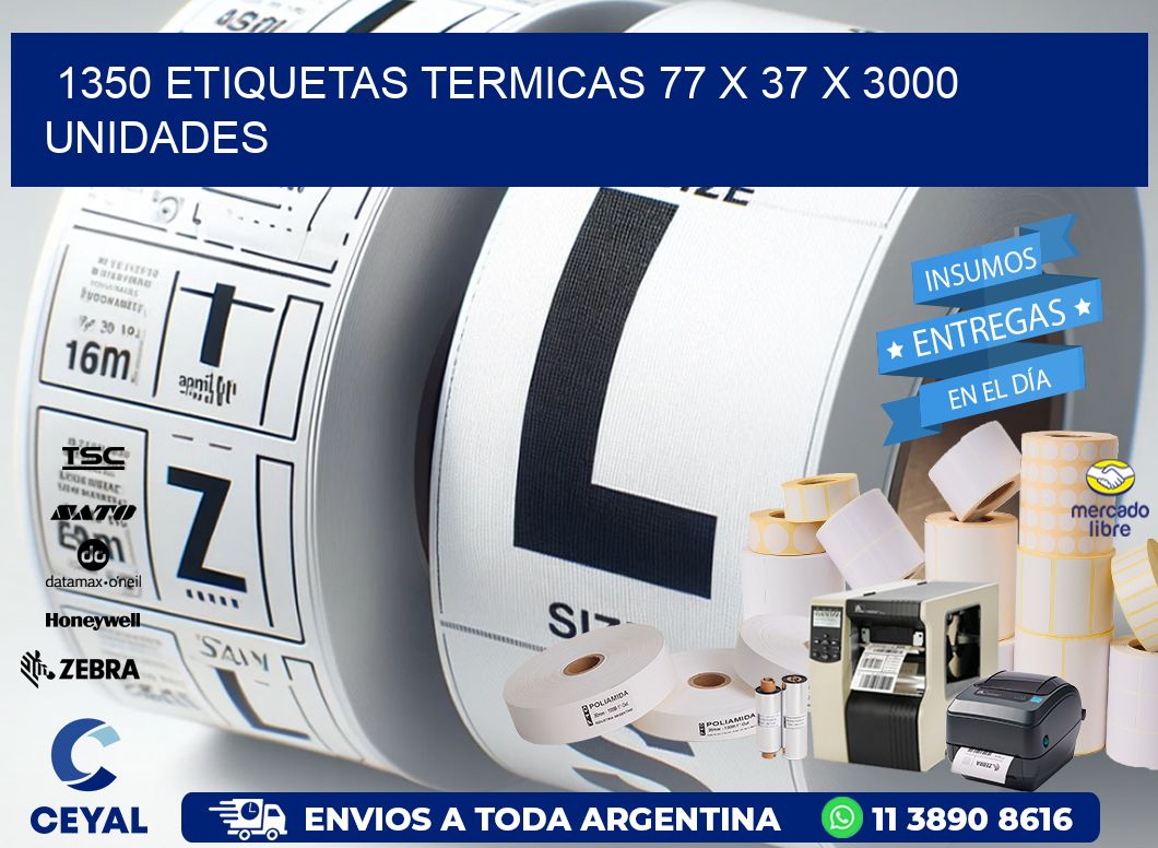 1350 ETIQUETAS TERMICAS 77 x 37 X 3000 UNIDADES