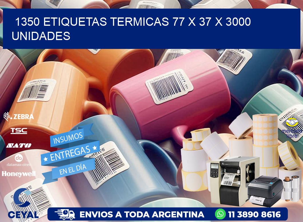 1350 ETIQUETAS TERMICAS 77 x 37 X 3000 UNIDADES