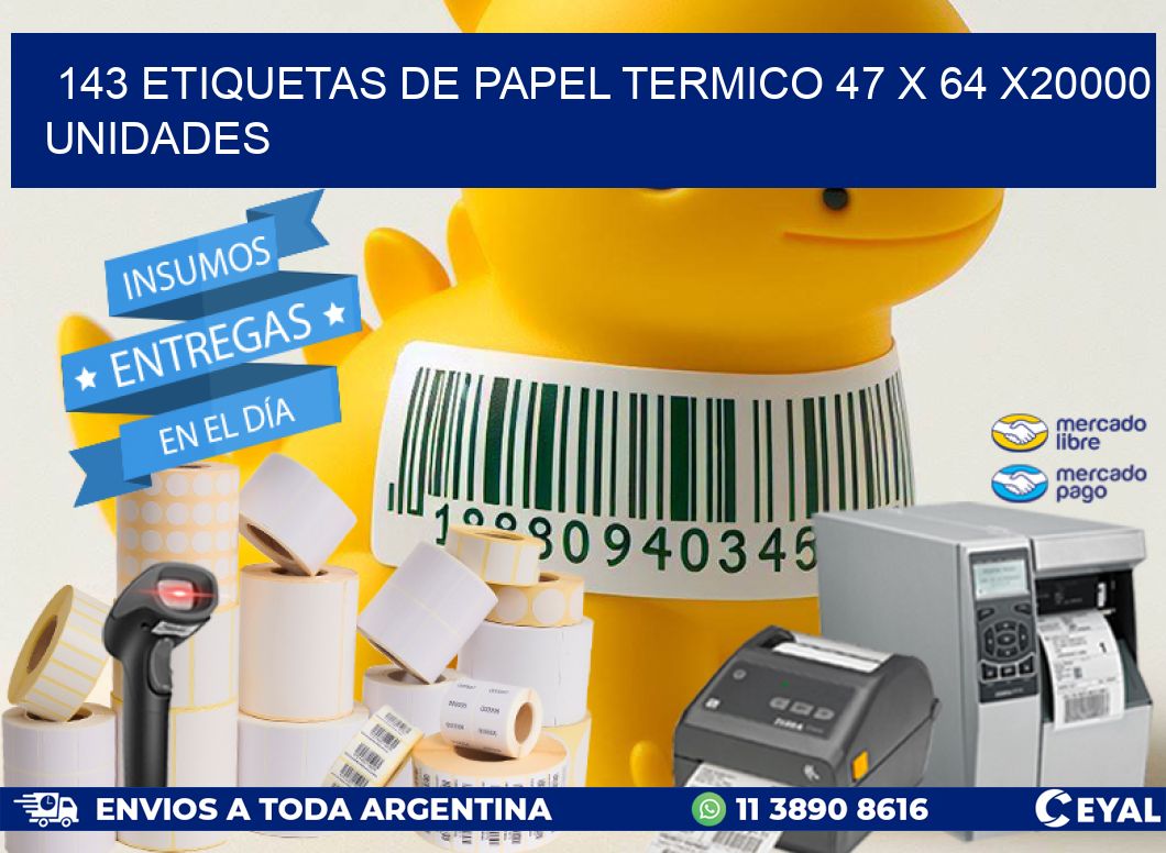 143 ETIQUETAS DE PAPEL TERMICO 47 x 64 X20000 UNIDADES