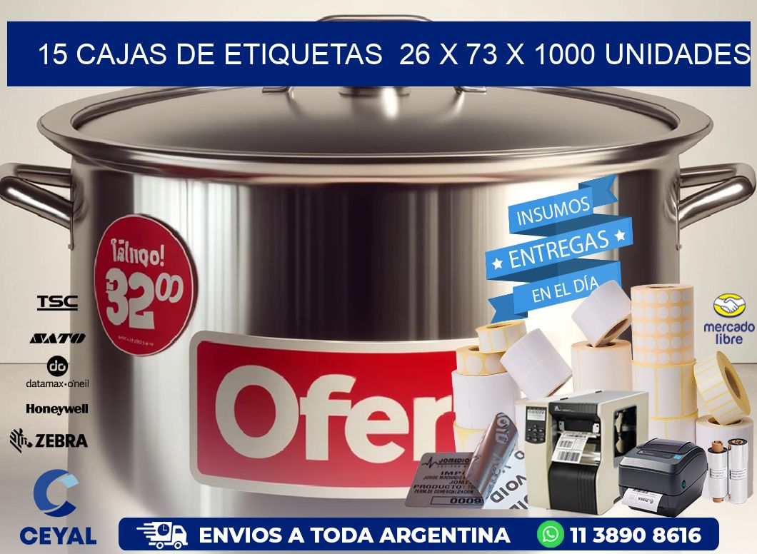 15 CAJAS DE ETIQUETAS  26 x 73 X 1000 UNIDADES