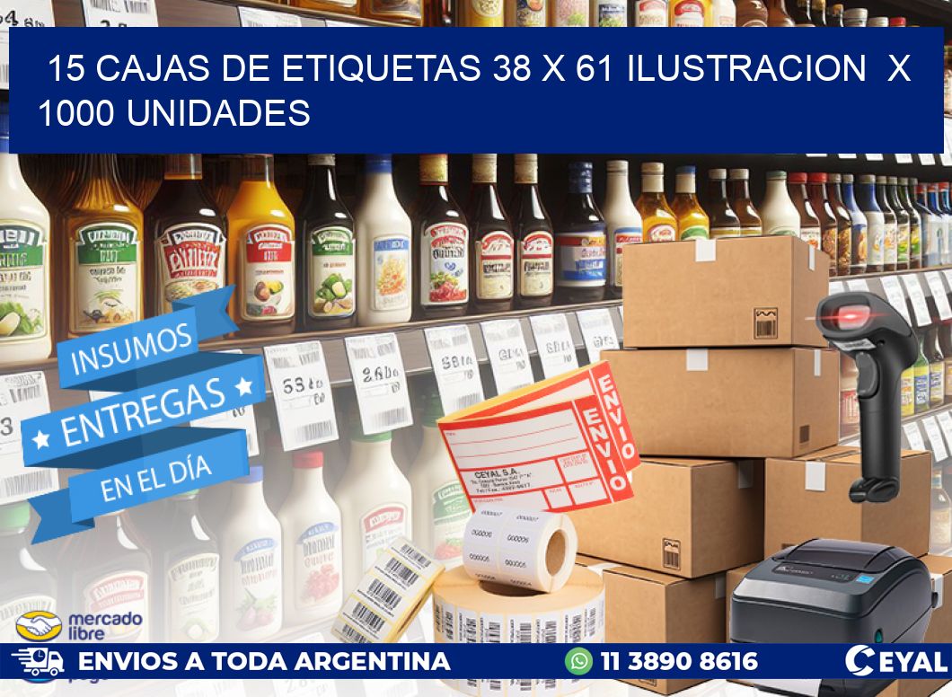 15 CAJAS DE ETIQUETAS 38 x 61 ILUSTRACION  X 1000 UNIDADES