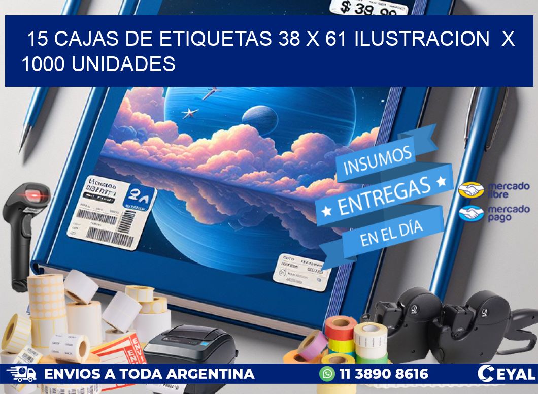 15 CAJAS DE ETIQUETAS 38 x 61 ILUSTRACION  X 1000 UNIDADES