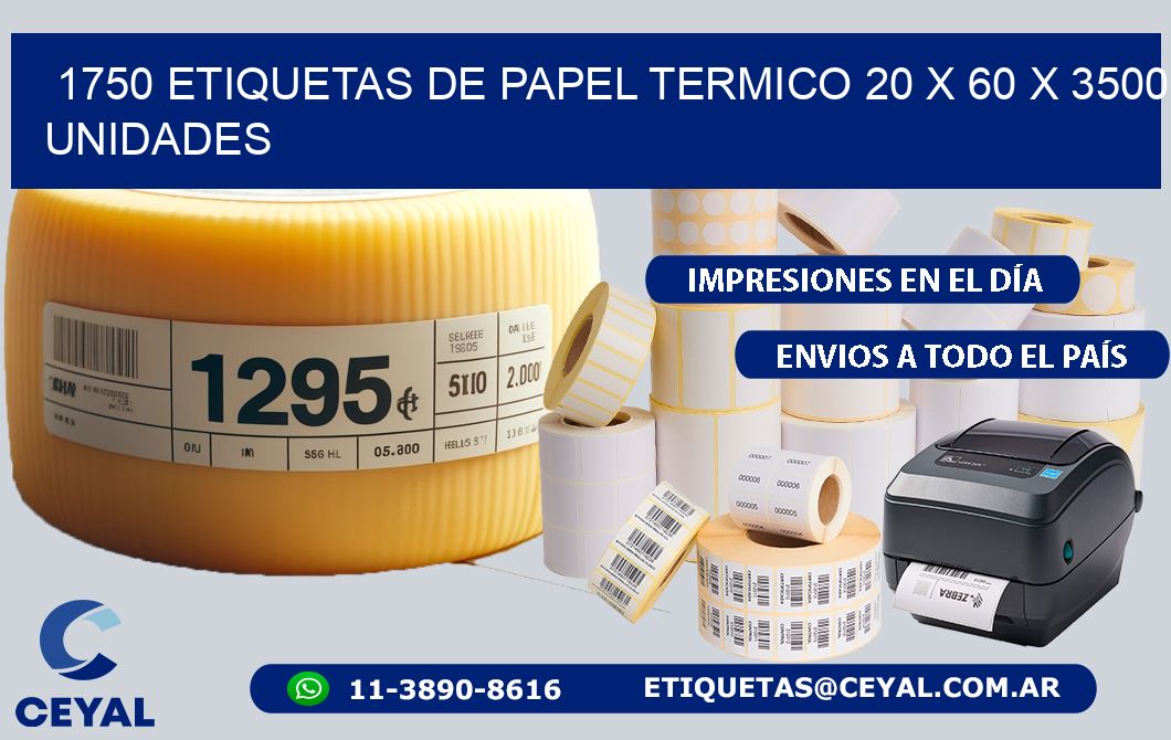 1750 ETIQUETAS DE PAPEL TERMICO 20 x 60 X 3500 UNIDADES