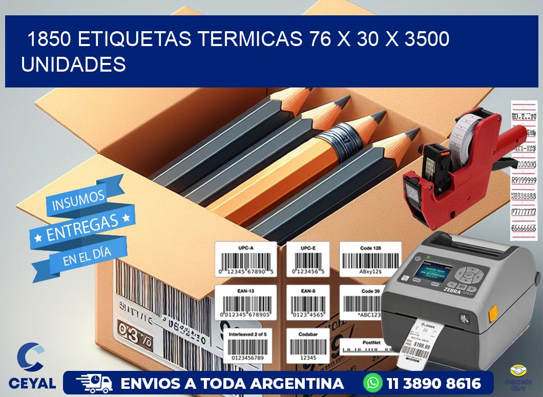 1850 ETIQUETAS TERMICAS 76 x 30 X 3500 UNIDADES