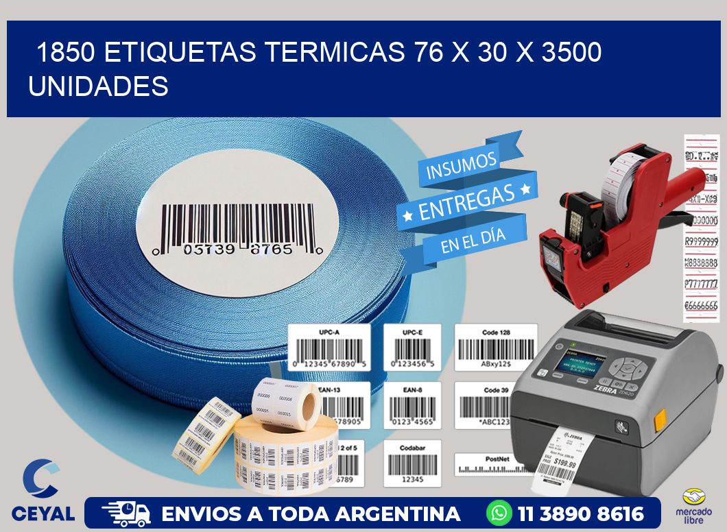 1850 ETIQUETAS TERMICAS 76 x 30 X 3500 UNIDADES