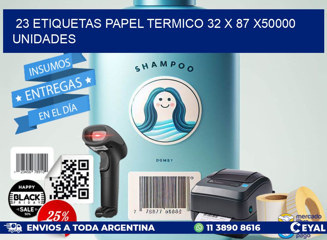 23 ETIQUETAS PAPEL TERMICO 32 x 87 X50000 UNIDADES