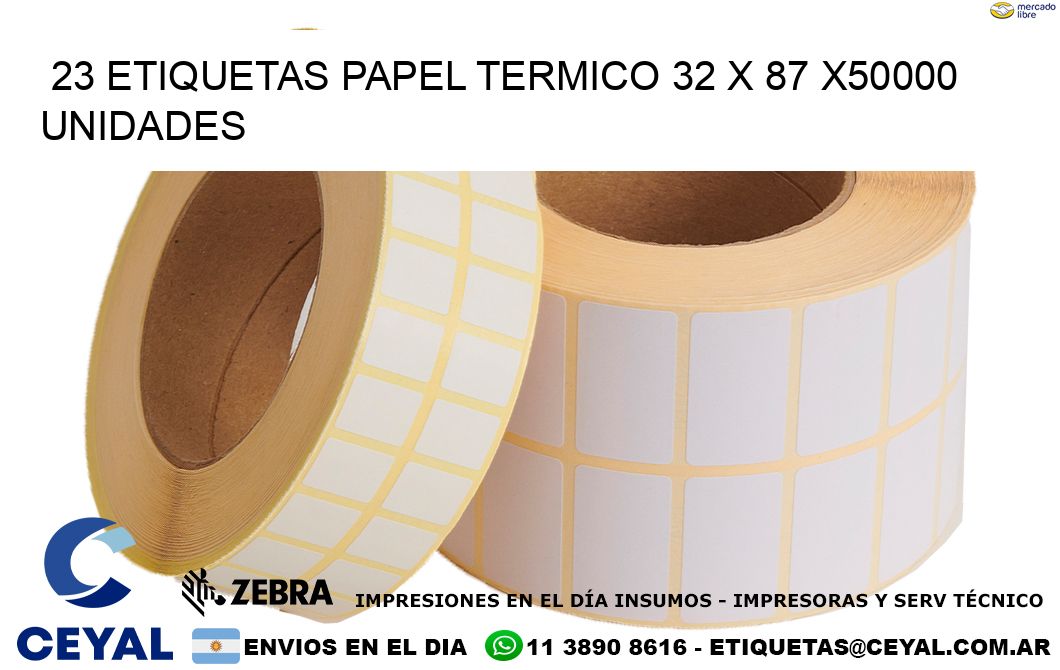 23 ETIQUETAS PAPEL TERMICO 32 x 87 X50000 UNIDADES