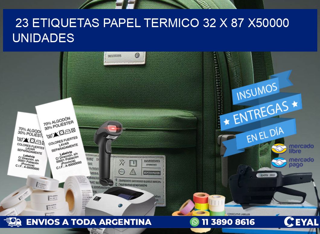 23 ETIQUETAS PAPEL TERMICO 32 x 87 X50000 UNIDADES