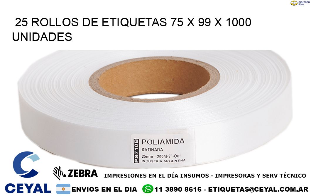 25 ROLLOS DE ETIQUETAS 75 x 99 X 1000 UNIDADES