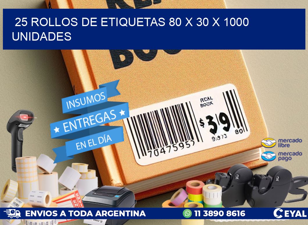 25 ROLLOS DE ETIQUETAS 80 x 30 X 1000 UNIDADES