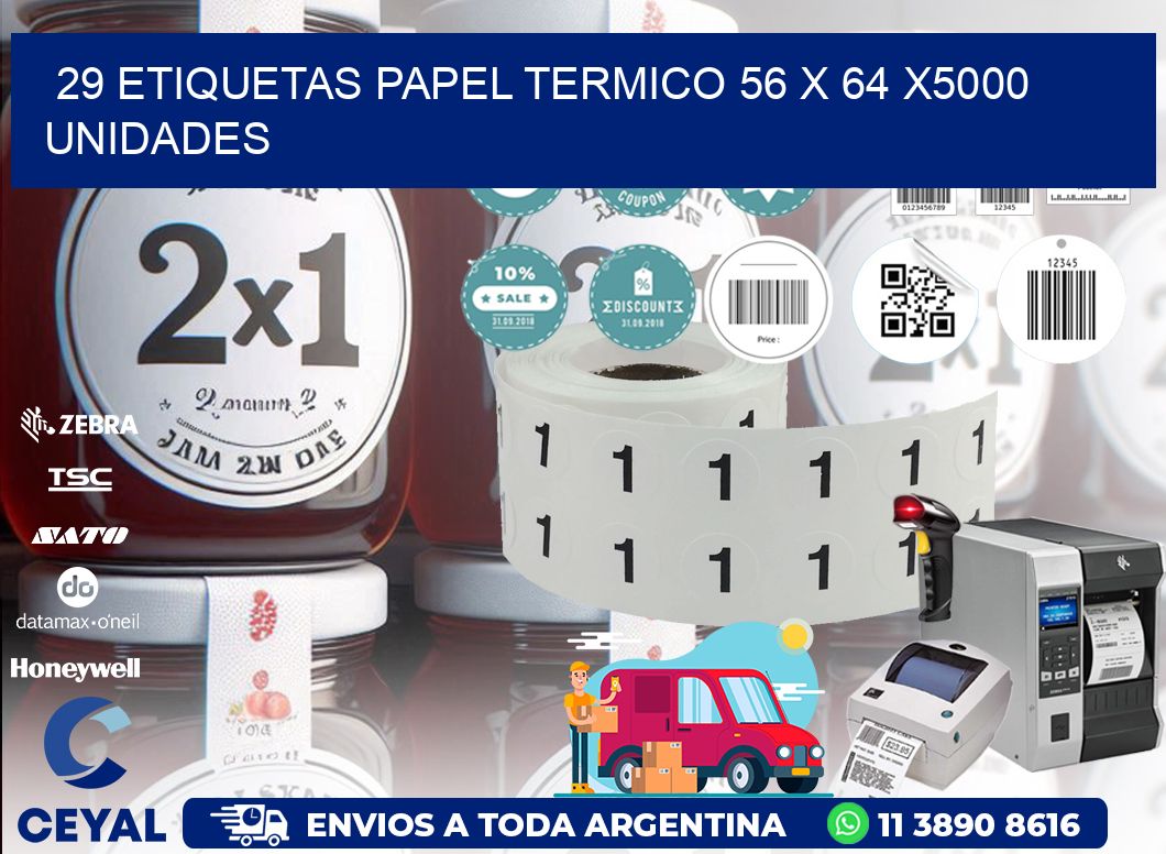 29 ETIQUETAS PAPEL TERMICO 56 x 64 X5000 UNIDADES