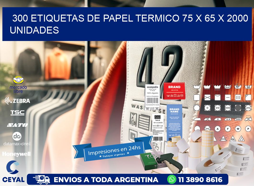 300 ETIQUETAS DE PAPEL TERMICO 75 x 65 X 2000 UNIDADES