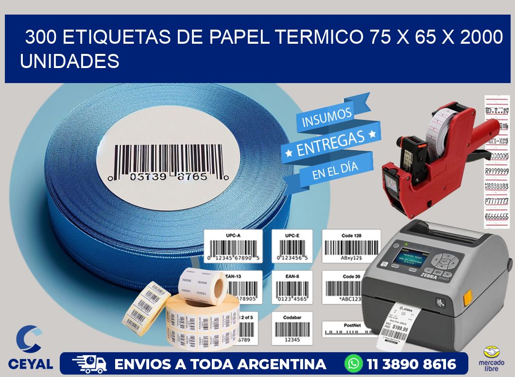 300 ETIQUETAS DE PAPEL TERMICO 75 x 65 X 2000 UNIDADES