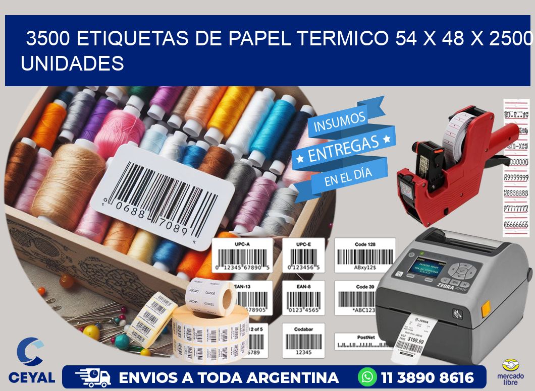 3500 ETIQUETAS DE PAPEL TERMICO 54 x 48 X 2500 UNIDADES