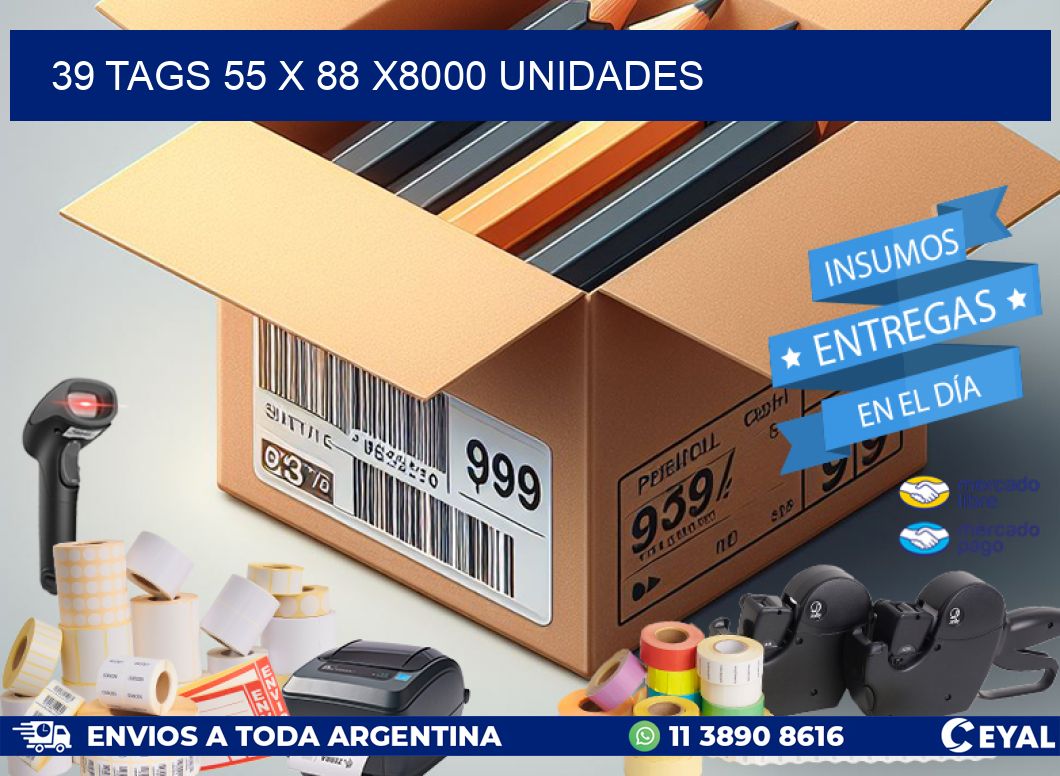 39 TAGS 55 x 88 X8000 UNIDADES