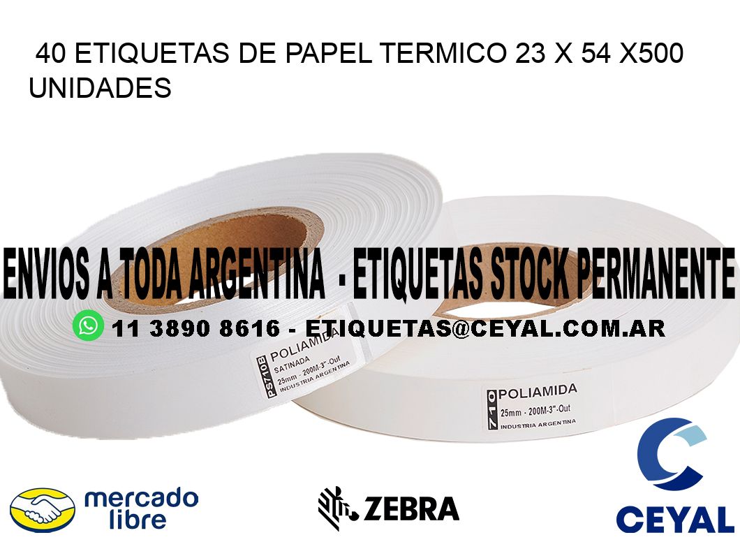 40 ETIQUETAS DE PAPEL TERMICO 23 x 54 x500 UNIDADES